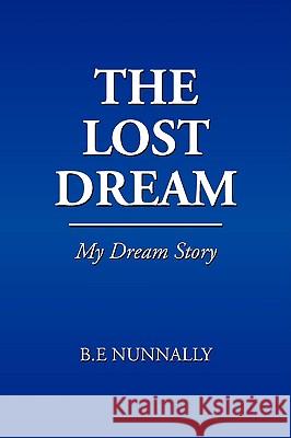 The Lost Dream B. E. Nunnally 9781441506030