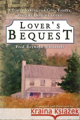 Lover's Bequest Fred Reynold Whitesell 9781441506177 Xlibris Corporation