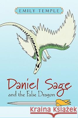 Daniel Sage and the False Dragon Emily Temple 9781441507020