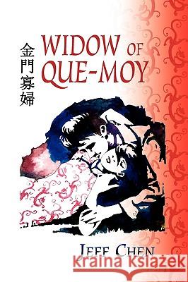 Widow of Que-Moy Jeff Chen 9781441508263 Xlibris Corporation