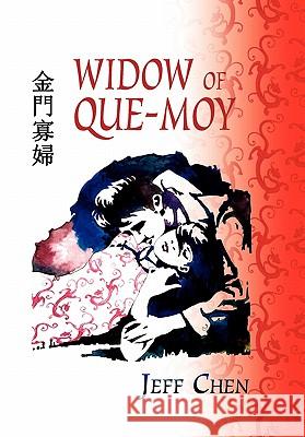 Widow of Que-Moy Jeff Chen 9781441508270 Xlibris Corporation