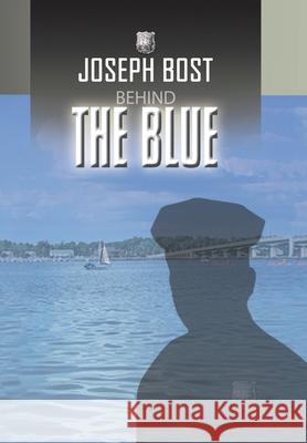 Behind the Blue Joseph Bost 9781441508416