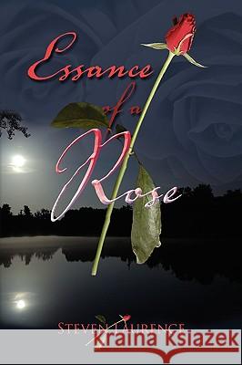 Essance of A Rose Laurence, Steven 9781441508430