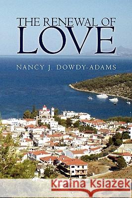 The Renewal of Love Nancy J. Dowdy-Adams 9781441508454 Xlibris Corporation