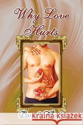 Why Love Hurts Darnell Maclin 9781441508690 Xlibris Corporation