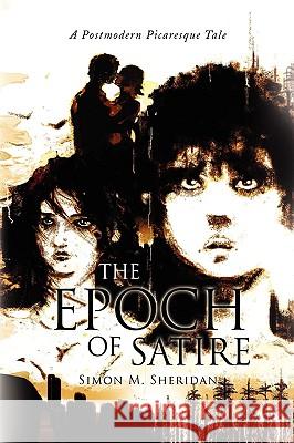 The Epoch of Satire Simon M. Sheridan 9781441508737 