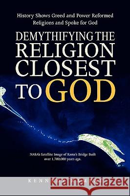 Demythifying the Religion Closest to God Kennedy Rampat 9781441508775 Xlibris Corporation