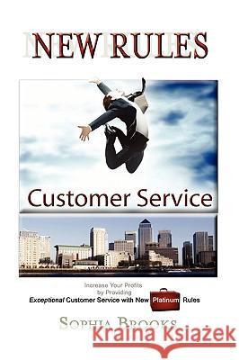 Customer Service New Rules Sophia Brooks 9781441508898 Xlibris Corporation