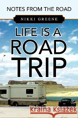 Life Is a Road Trip Nikki Greene 9781441510082 Xlibris Corporation