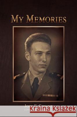 My Memories John E. Conant 9781441510105 Xlibris Corporation