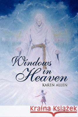 Windows in Heaven Karen Allen 9781441510242 Xlibris Corporation
