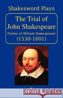 The Trial of John Shakespeare Festus Ogunbitan 9781441510617 Xlibris Corporation