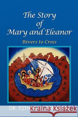 The Story of Mary and Eleanor Dr Esther M. Pearson 9781441510662