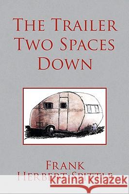 The Trailer Two Spaces Down Frank Herbert Spittle 9781441510945 Xlibris Corporation