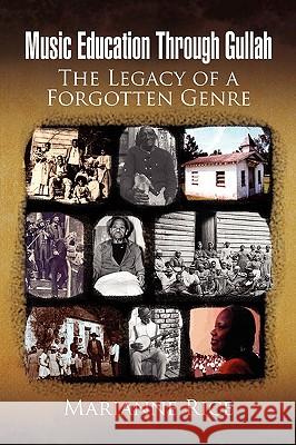 Music Education Through Gullah: The Legacy of a Forgotten Genre Marianne Rice 9781441511744
