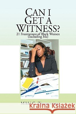 Can I Get A Witness? Zimmerman, Mikki C. 9781441511928 Xlibris Corporation