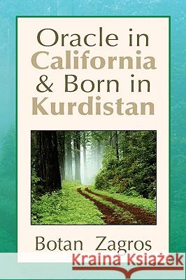 Oracle in California & Born in Kurdistan Botan Zagros 9781441512291 Xlibris Corporation