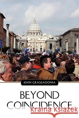 Beyond Coincidence John Grassadonia 9781441512628 Xlibris Corporation