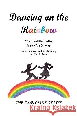 Dancing on the Rainbow Jean Calmar 9781441512819 Xlibris Corporation