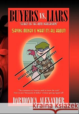 Buyers vs. Liars Darmonica Alexander 9781441513847 Xlibris Corporation