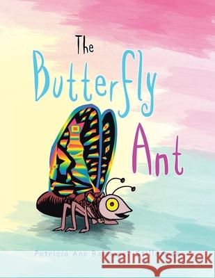 The Butterfly Ant Patricia Ann Balsinger Stillerman 9781441513922 Xlibris Us