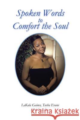 Spoken Words to Comfort the Soul L. Gaines T. Evans K. Fox 9781441514332 Xlibris Corporation