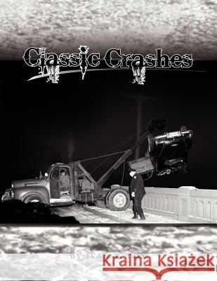 Classic Crashes Ivan T. Fox 9781441514950 Xlibris Corporation
