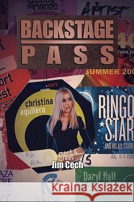 Backstage Pass Jim Cech 9781441515001 Xlibris Corporation
