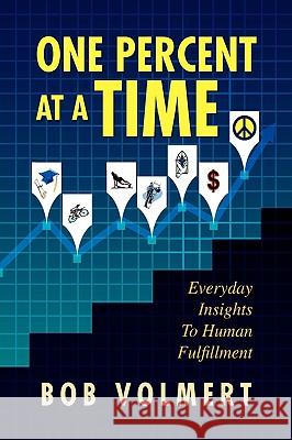 One Percent at a Time Bob Volmert 9781441515490 Xlibris Corporation