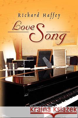 Love Song Richard Haffey 9781441516022 Xlibris Corporation