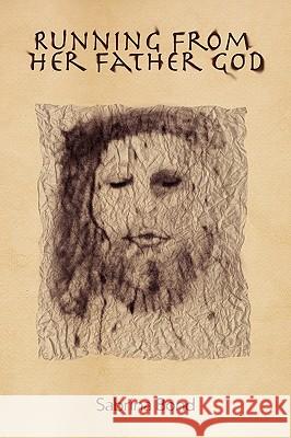 Running from Her Father God Sabrina Bond 9781441516091