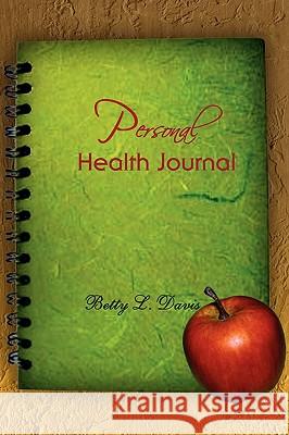 Personal Health Journal Betty L. Davis 9781441517067