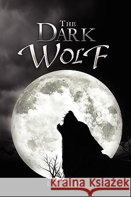 The Dark Wolf Laree D 9781441517616 Xlibris Corporation