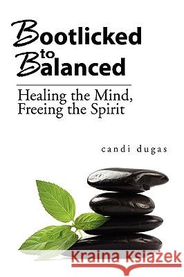 Bootlicked to Balanced Candi Dugas 9781441517746