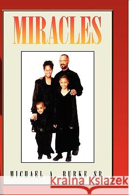 Miracles Michael A. Sr. Burke 9781441518071 Xlibris Corporation