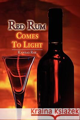 Red Rum Comes to Light Kansas Rae 9781441518156 Xlibris Corporation