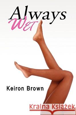 Always Wet Keiron Brown 9781441518491