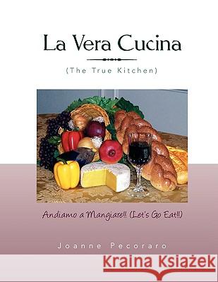 La Vera Cucina Joanne Pecoraro 9781441519184 Xlibris Corporation