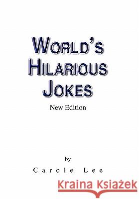 World's Hilarious Jokes Lee Carol 9781441520401 Xlibris Corporation