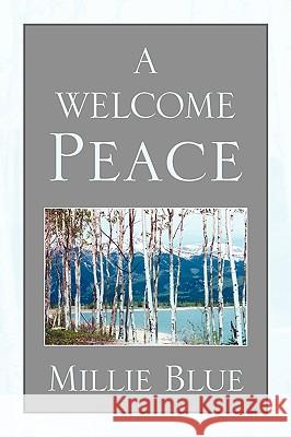 A Welcome Peace Millie Blue 9781441521149 Xlibris Corporation