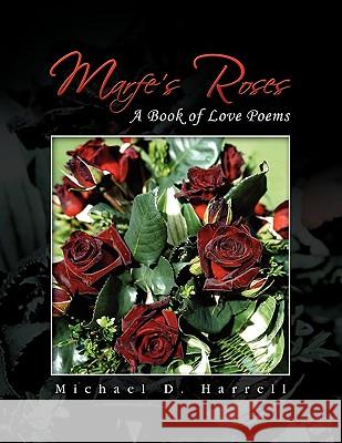 Marfe's Roses Michael D. Harrell 9781441521323 Xlibris Corporation
