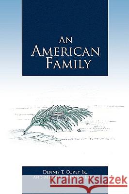 An American Family Dennis T. Core Melody Spiering-Kelly 9781441521460