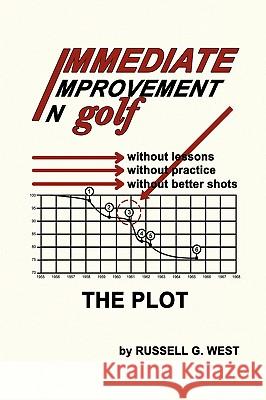 Immediate Improvement In Golf West, Russell G. 9781441521750 Xlibris Corporation