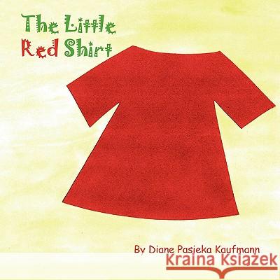 The Little Red Shirt Diane Pasieka Kaufmann 9781441521866