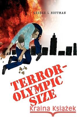 Terror-Olympic Size George L. Hoffman 9781441522009