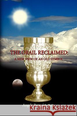 The Grail Reclaimed Angela Ph. D. Berquist 9781441522023