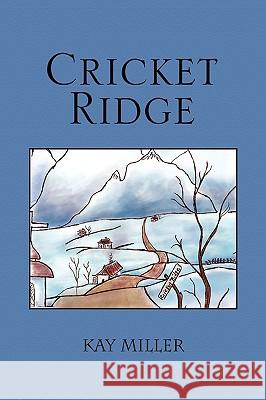 Cricket Ridge Kay Miller 9781441522313 Xlibris Corporation