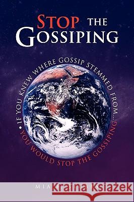 Stop The Gossiping Stubbs, Mia F. 9781441522573 Xlibris Corporation