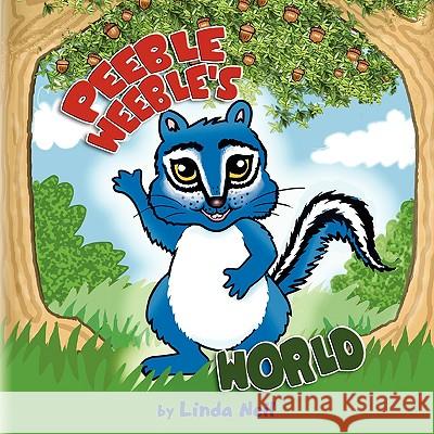 Peeble Weeble's World Linda Neil 9781441522580 Xlibris Corporation