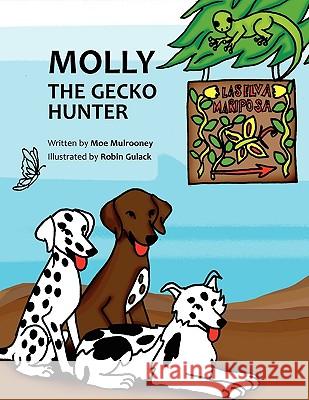 Molly The Gecko Hunter Mulrooney, Moe 9781441524126 Xlibris Corporation